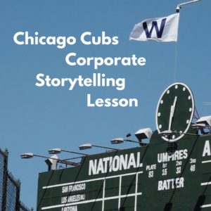 chicago cubs corporate storytelling lesson