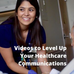 Videos to Level Up Your Healthcare Communications